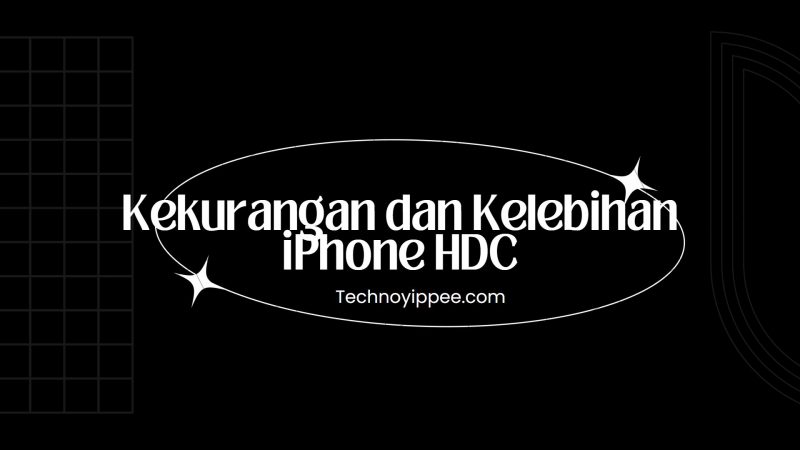 Kekurangan dan Kelebihan iPhone HDC