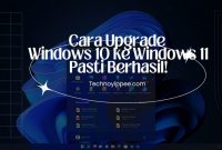 Cara Upgrade Windows 10 ke Windows 11 Pasti Berhasil