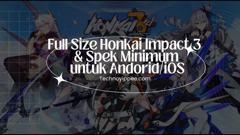 Full Size Honkai Impact 3 & Spek Minimun untuk Andorid/iOS