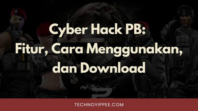 Cyber Hack PB: Fitur, Cara Menggunakan, dan Download