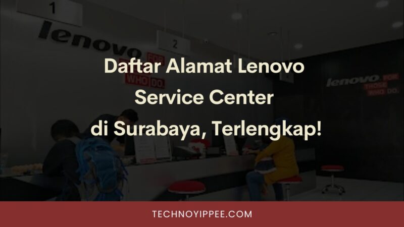 Daftar Alamat Lenovo Service Center di Surabaya Terlengkap!