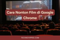 Cara Nonton Film di Google Chrome, Gratis Tanpa Ribet!